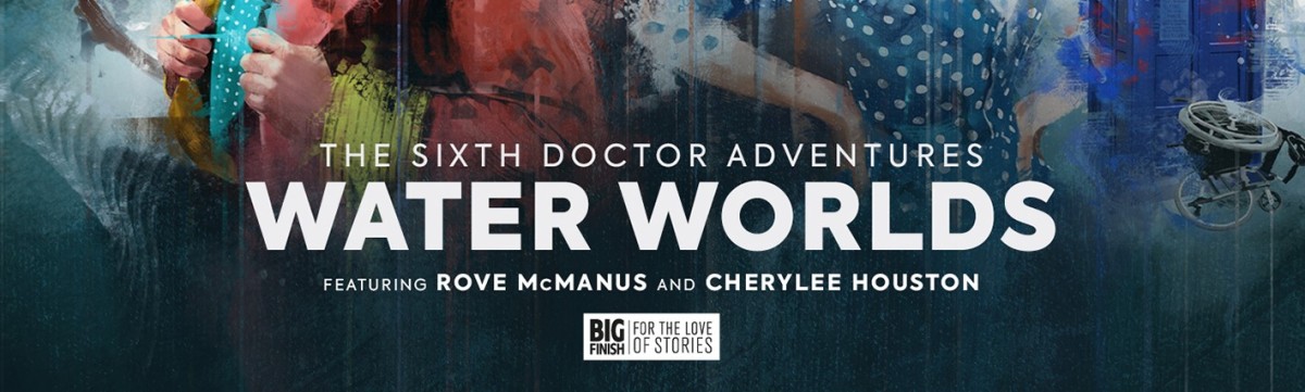 Review: Doctor Who: Big Finish Audio: The Sixth Doctor Adventures 1.3: Maelstrom